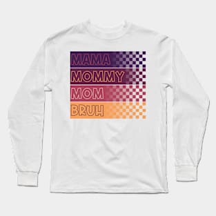 Mama Mommy Mom Bruh Mothers Day Vintage Funny Mother Love Long Sleeve T-Shirt